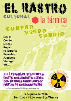 Rastro Cultural de La Térmica: Nuevo encuentro con la participación de Collector’s Series, el 5 de junio 2016 en Málaga