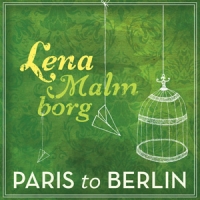 Lena Malmborg: Lanzamiento de “Paris to Berlin”