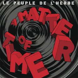 Le Peuple De L'herbe: Lanza un nuevo álbum, “A matter of time”