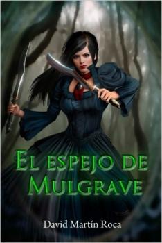 David Martín Roca: Lanza el libro “El Espejo de Mulgrave: Volume 1”