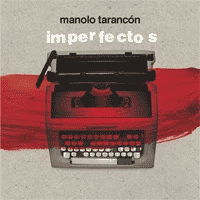 Manolo Tarancón: Lanzamiento de “Imperfectos”