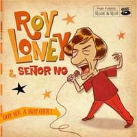 Roy Loney, Señor No: Lanzamiento de “Got Me a Hot One!”