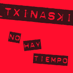 Txinaski: Lanzamiento de “No hay tiempo”