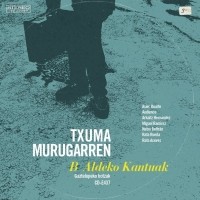 Txuma Murugarren: Lanzamiento de “B Aldeko Kantuak”