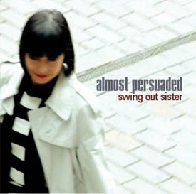 Swing out Sister: Almost Persuaded