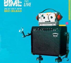 BIME Live : 26 y 27 de octubre de 2018 en el BEC! Bilbao