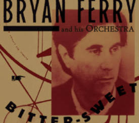 Bryan Ferry : Bitter-Sweet