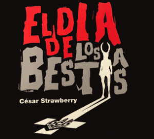 César Strawberry : El Día de Los Bestias