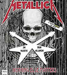 Brian Williamson, Jim McCarthy : Metallica – Nothing Else Maters