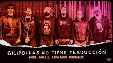 Def Con Dos, Mr Mill Ummo: Remezcla de la canción “Gilipollas no tiene traducción”.