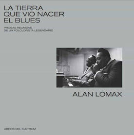 Alan Lomax: La tierra que vio nace el blues