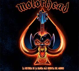 Juan Riera, Mark Irwin : Motörhead – La historia de la banda más ruidosa del mundo