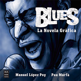 Manuel López Poy, Pau Marfá : Blues – La novela gráfica